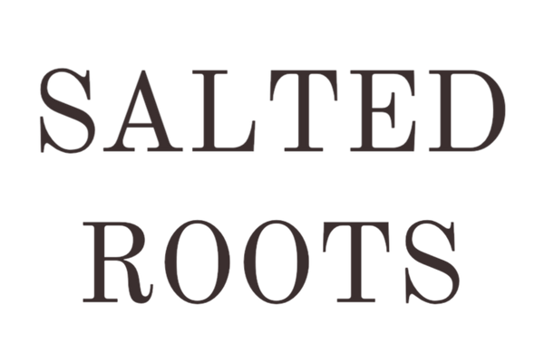 SALTED ROOTS